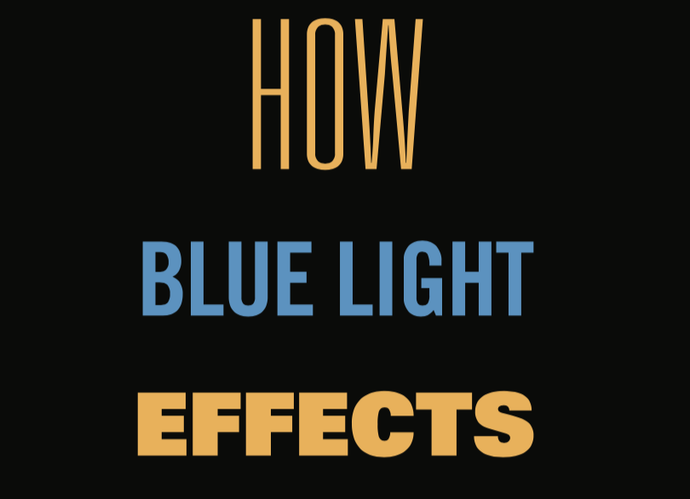 How Blue Light Effects Your Eyes