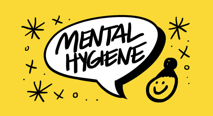 Upkeeping Your Mental Hygiene